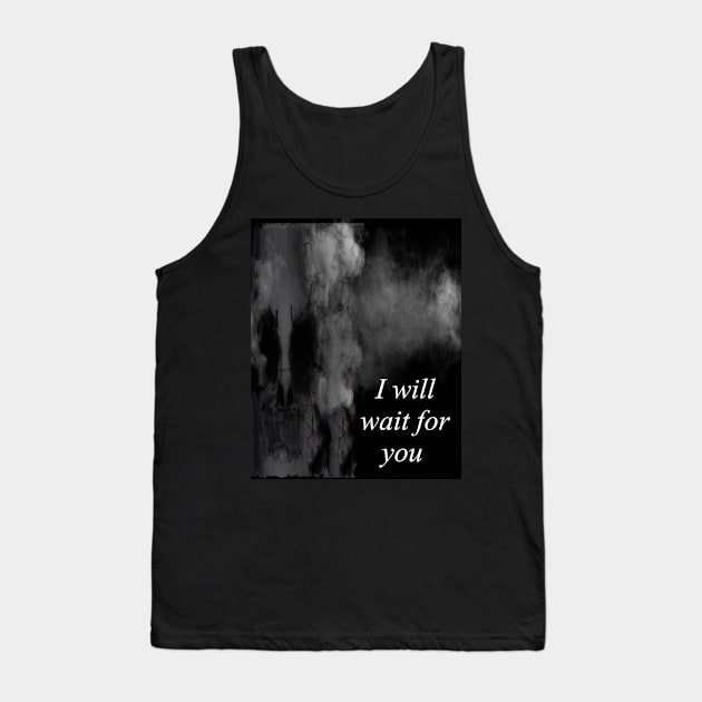 I will wait for you Tank Top by Drawing and Drawing Master